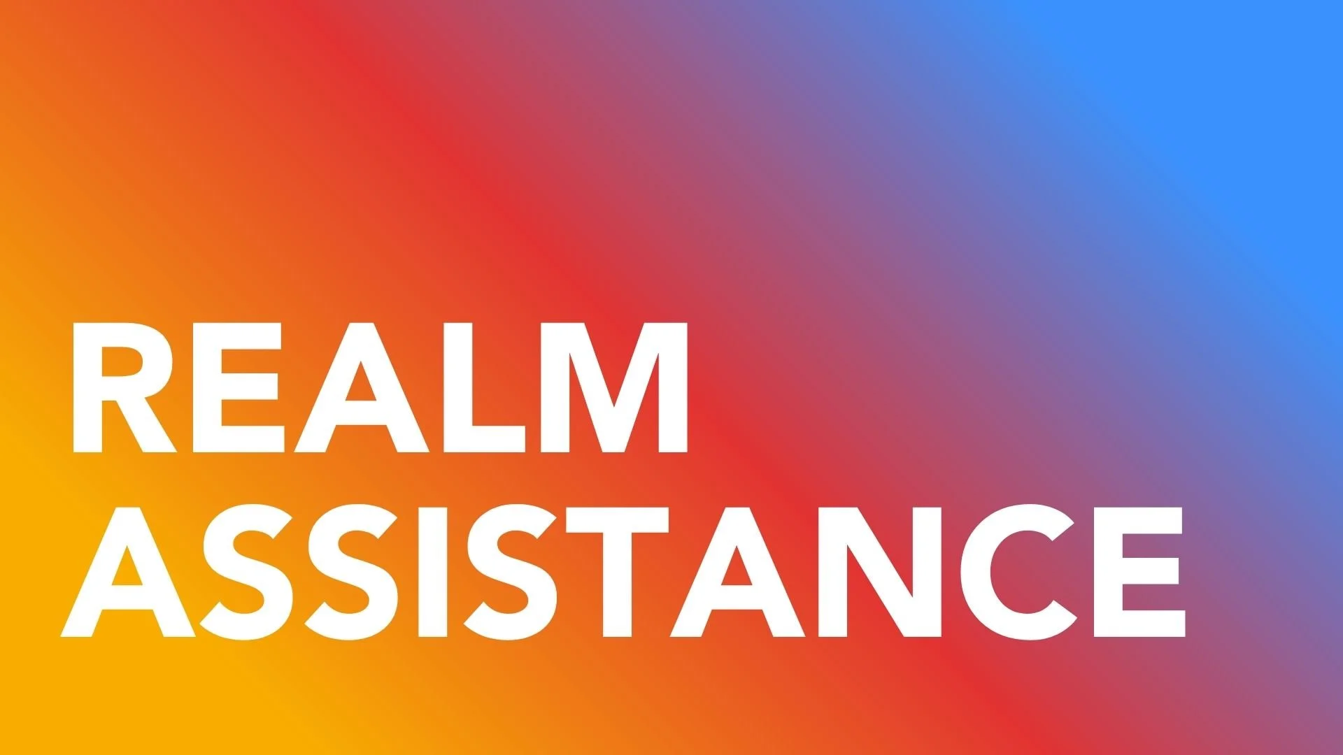 Realm Assistance