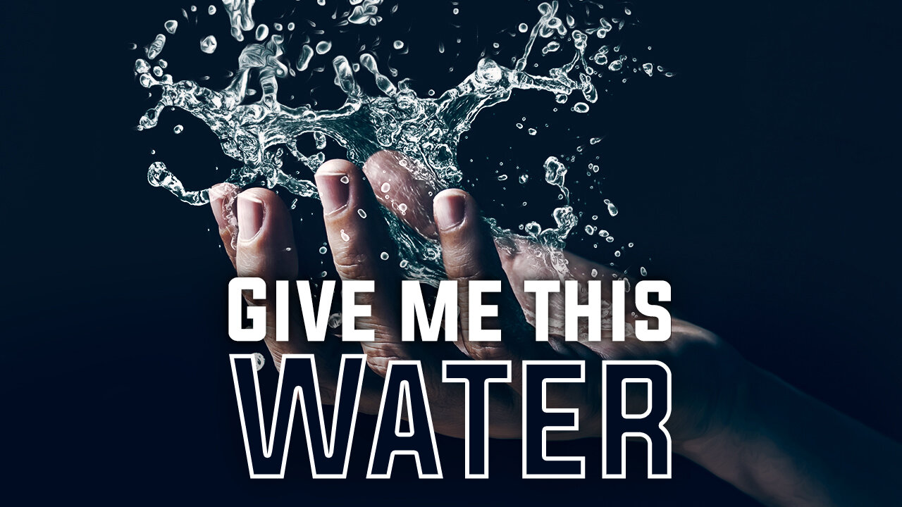 Give me this WATER