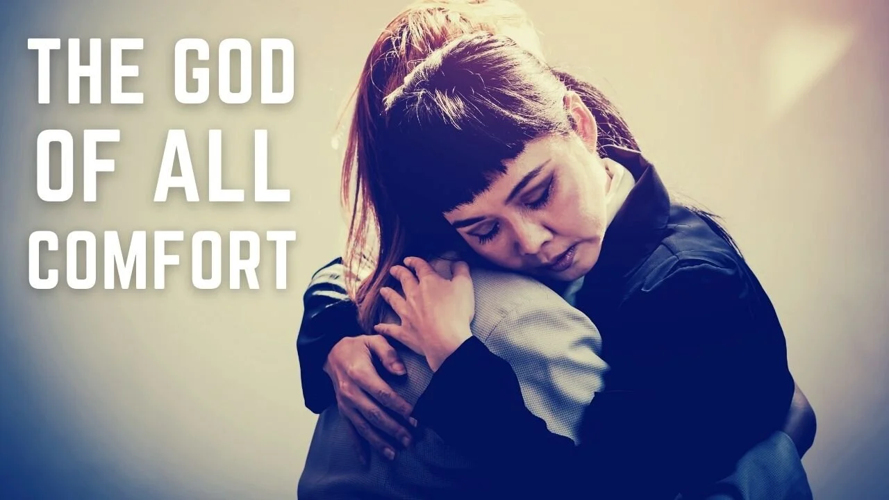 THE GOD OF ALL COMFORT