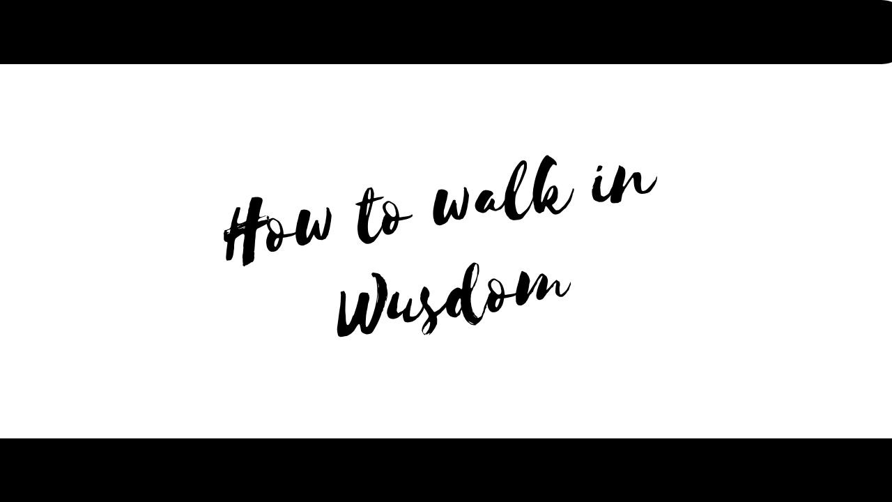 How to walk Wisdom