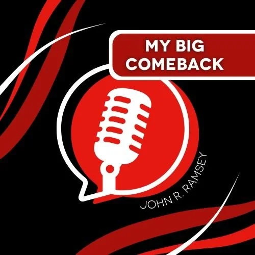 My Big Comeback with John Ramsey