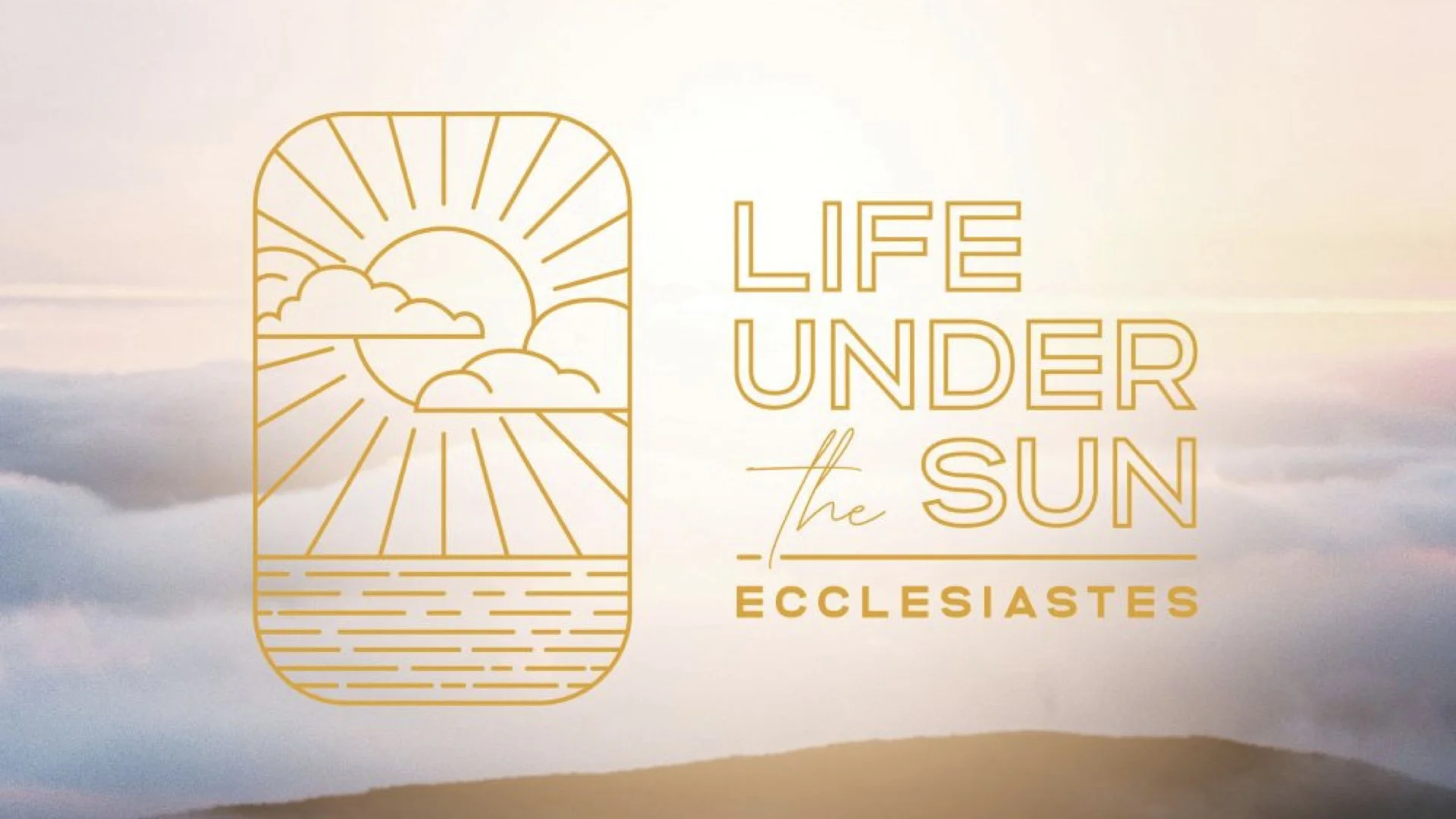 Embrace Your Summer In Christ - Life Under the Sun - Ecclesiastes 3:9-15