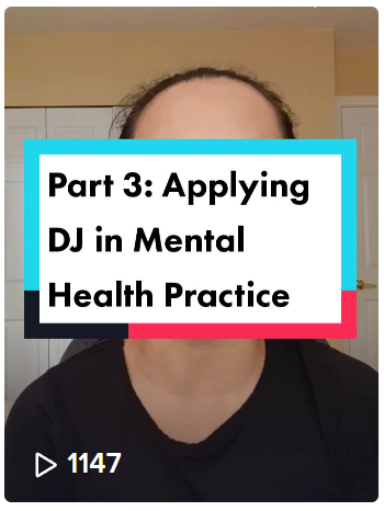 Part 3: Applying DJ in Mental Health Practice