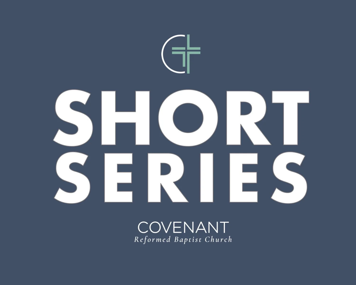 Covenant Reformed Baptist Church Sermons