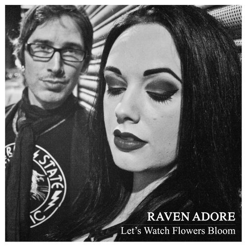 Let's Watch Flowers Bloom - Raven Adore