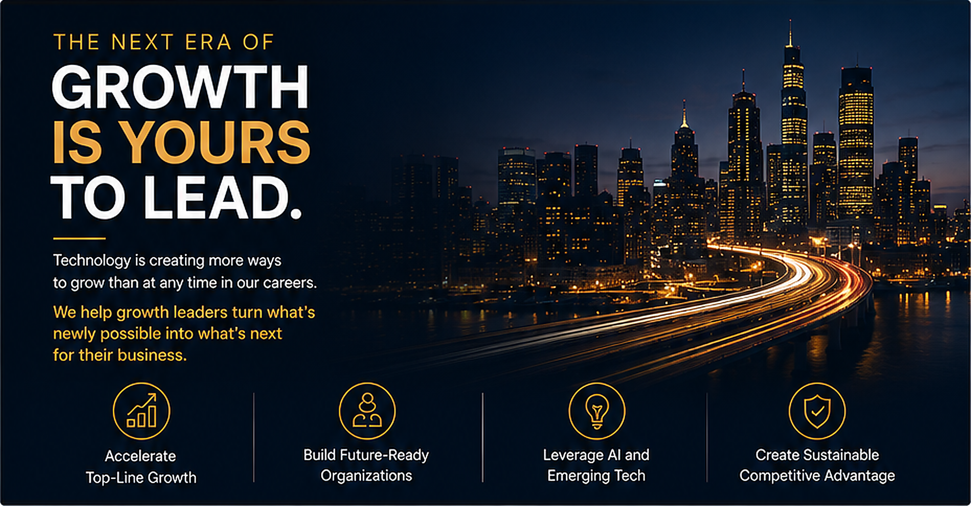 The next era of growth is yours to lead. technology is creating more ways to grow than at any time in our careers