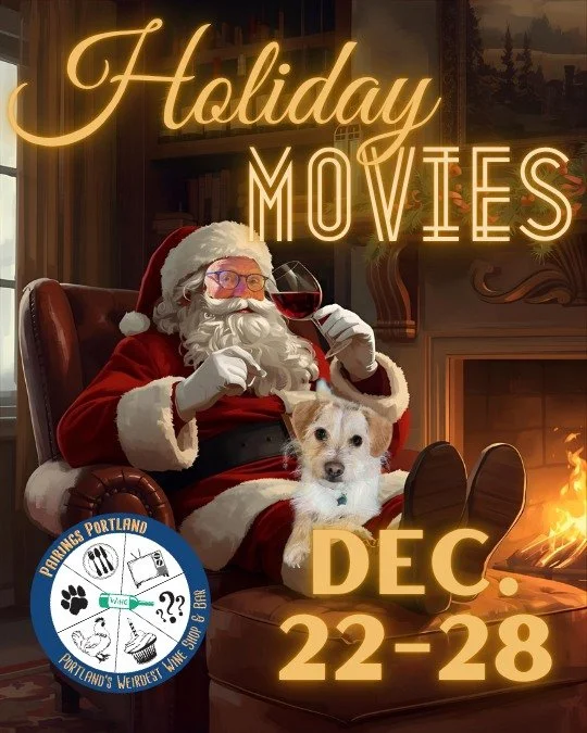 Monday December 22 &mdash;&gt; Sunday December 28

Bring your family &amp; friends to our flight of wines paired to 9 favorite holiday movies covering different generations &amp; styles where there's something for everyone!! 9 wines to try in a fligh