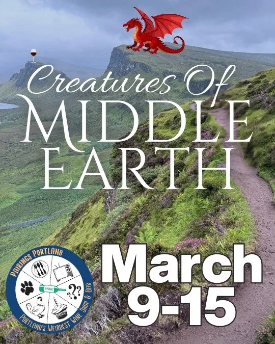 Creatures of Middle Earth w/TolkienPDX Book Club - 3/9&mdash;15 
�
For our 13th Anniversary, as the days get longer and weather starts to warm we match the light &amp; the dark in pairings from the world of JRR Tolkien&rsquo;s Middle Earth. 11-pairin