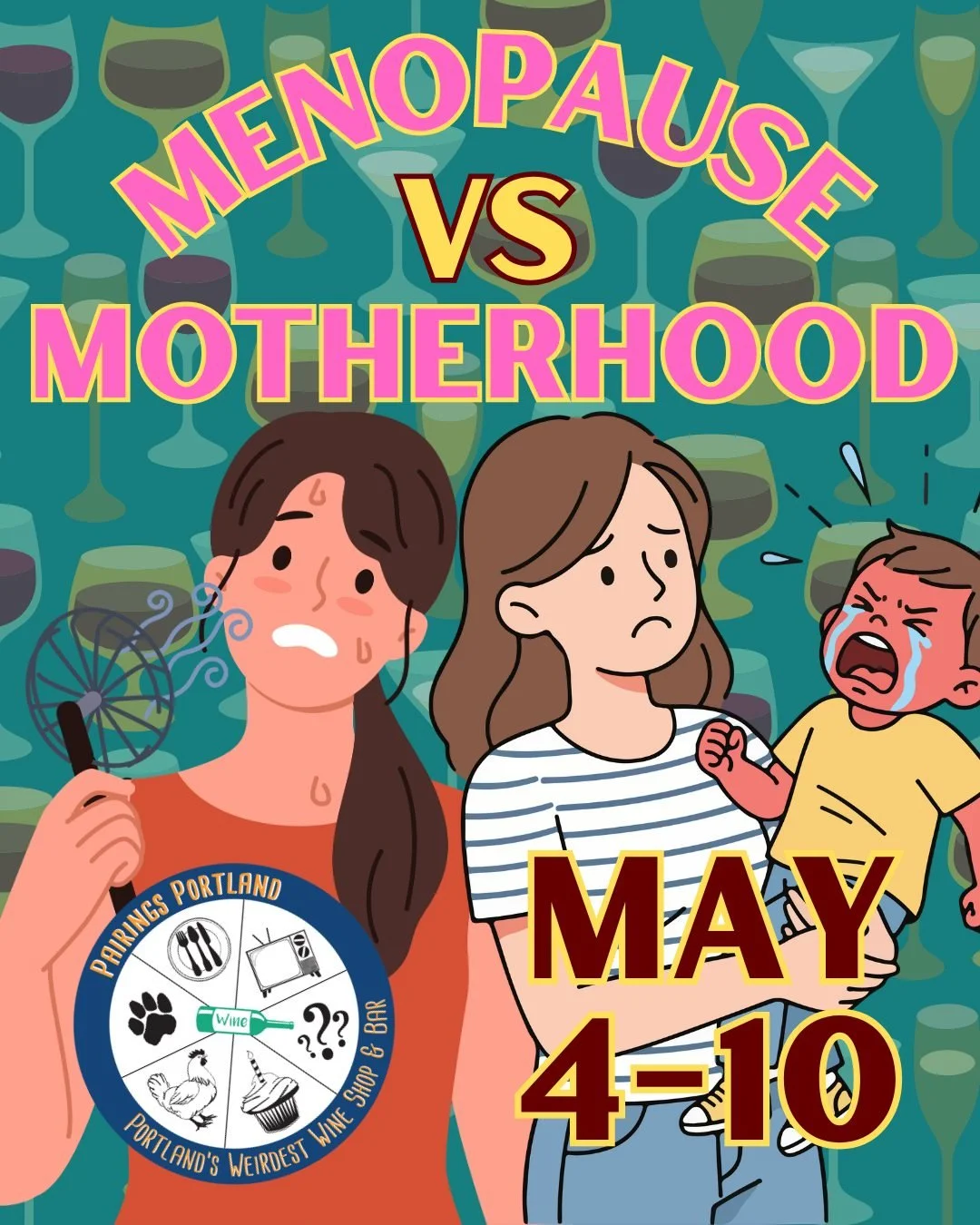 Hot flashes, sleep deprivation, and natural wine. (Two of these things are optional.)

Menopause VS Motherhood opens May 4 at Pairings Portland &mdash; a wine flight for the experiences that deserve better than a pamphlet.

Ends Mother's Day.

Grab y