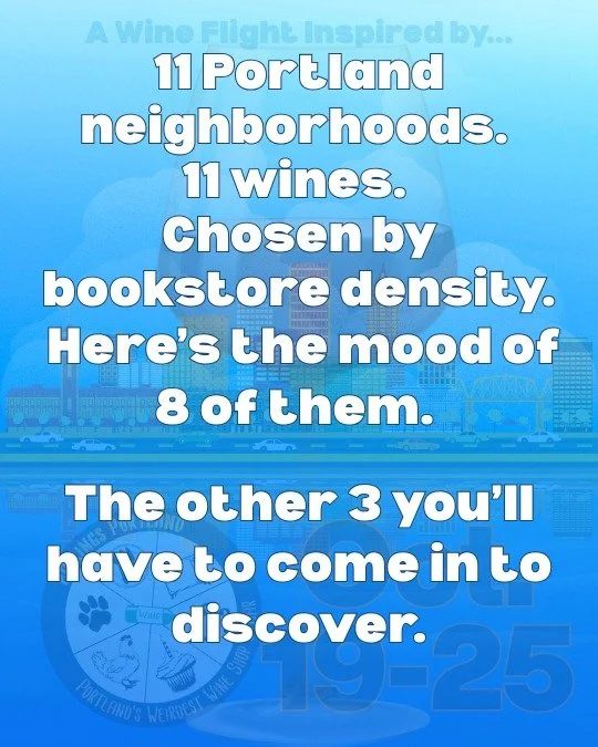 we picked the 11 portland neighborhoods with the most independent bookstores and matched a wine to each. you&rsquo;re seeing eight. the other three you&rsquo;ll have to taste in person. one of them isn&rsquo;t technically portland.

opens monday, oct
