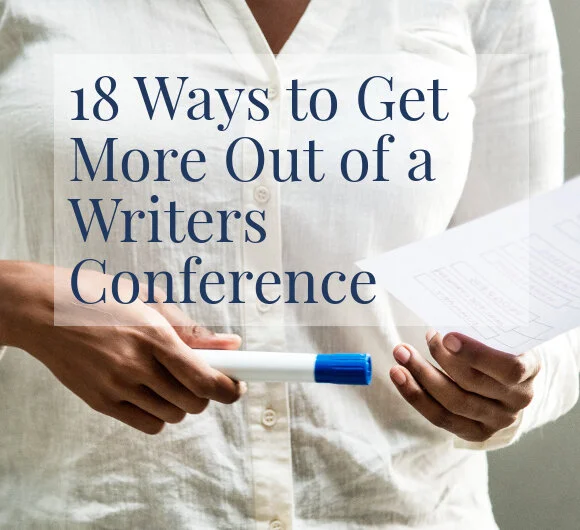 18 Ways to Get More out of Writers Conferences