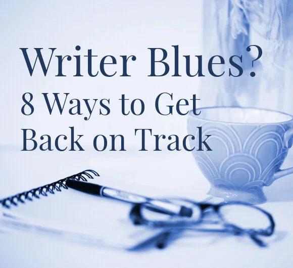 Writer Blues: 8 Ways to Get Back on Track