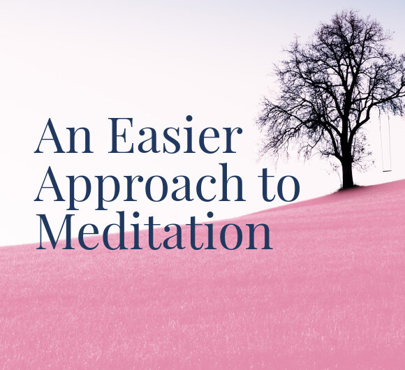 An Easier Approach to Meditation