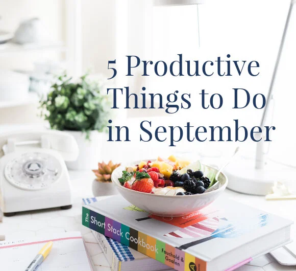 5 Productive Things to Do in September