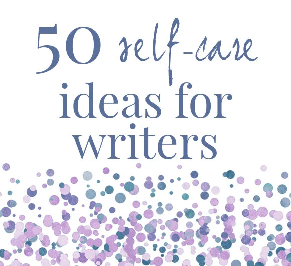 50 Self-Care Ideas for Writers