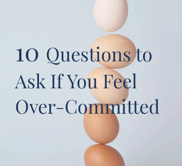 Over-Committed? 10 Questions to Ask