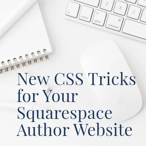 New CSS Tricks for Your Squarespace Author Website — Brilliant Author ...