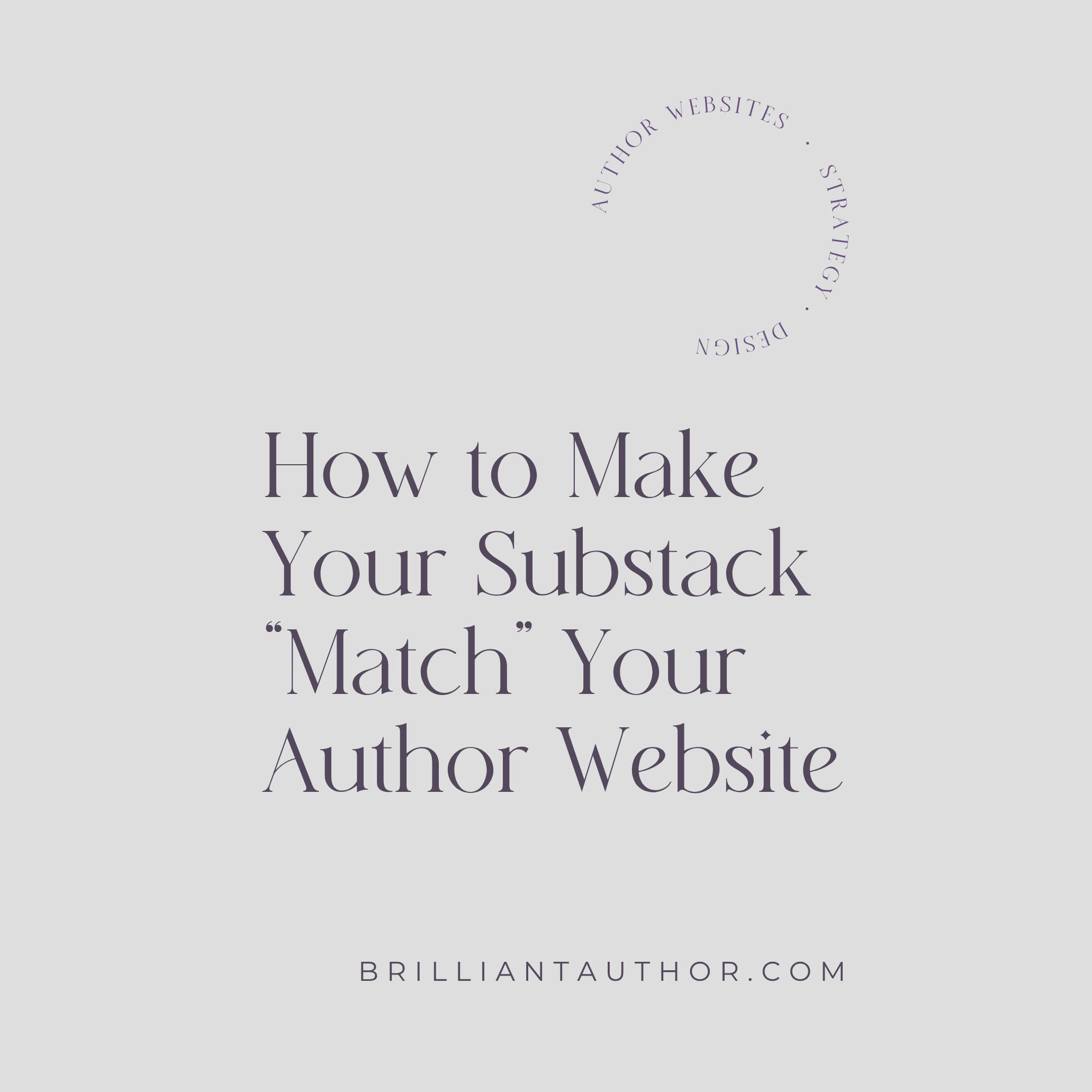 How to Make Your Substack “Match” Your Author Website