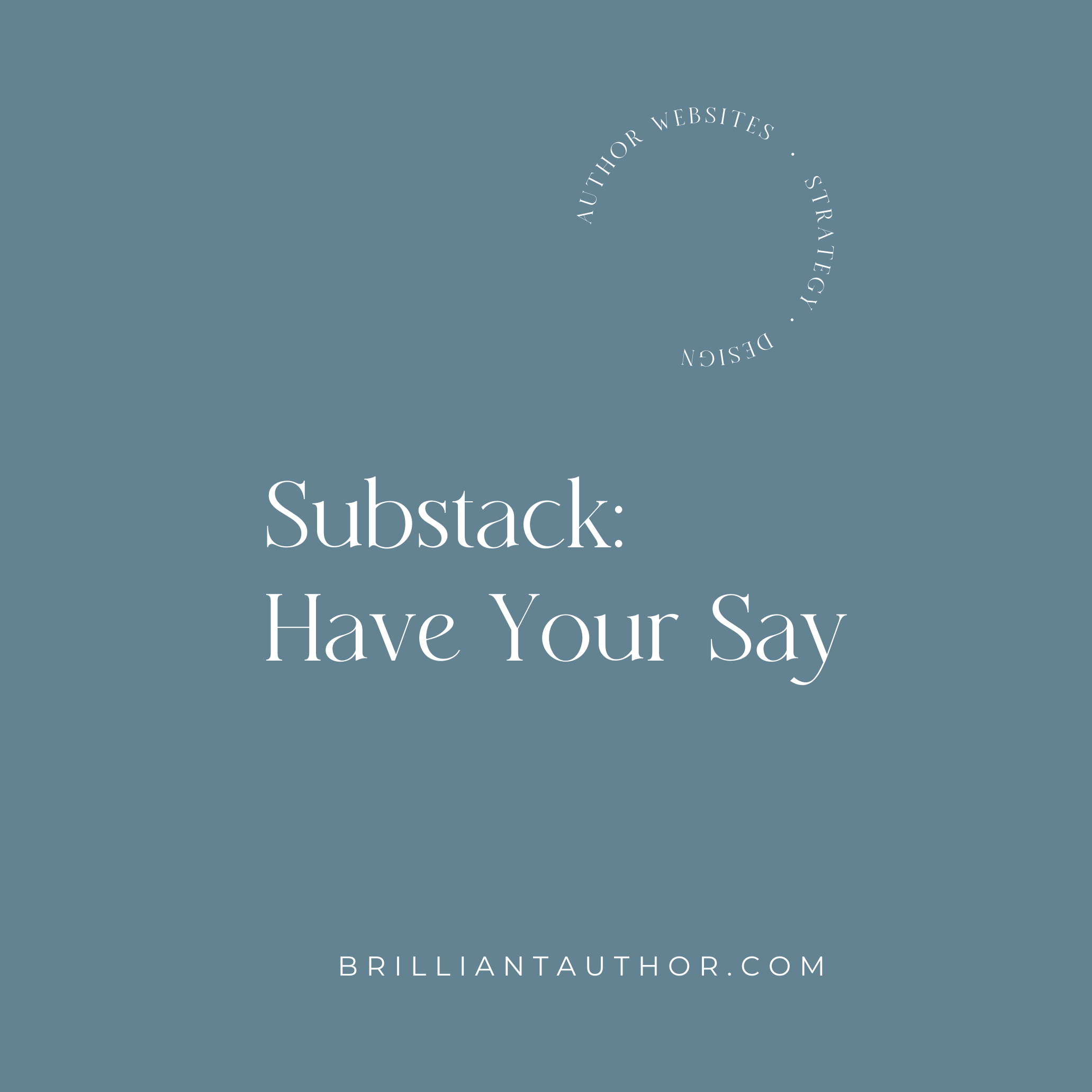Substack: Have Your Say!