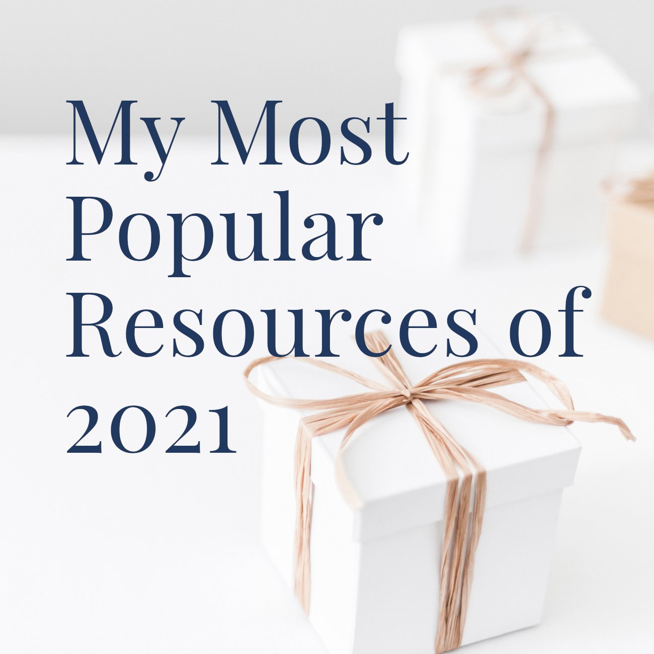 My Most Popular Resources of 2021