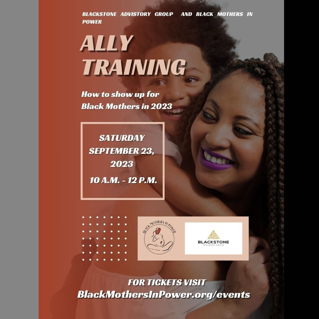 It's time we elevate from allies and start realizing that we all benefit when Black mothers are respected and protected. This event is in-person. All proceeds support the work of Blackstone Advisory Group  and Black Mothers In Power! 

Signup today- 