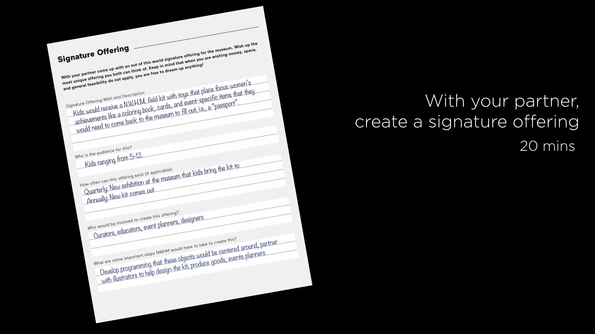  What is the one thing that the National Women’s History Museum should be known for? We asked workshop participants to create a signature offering without any budgetary constraints as a creative way to open the discussion. 