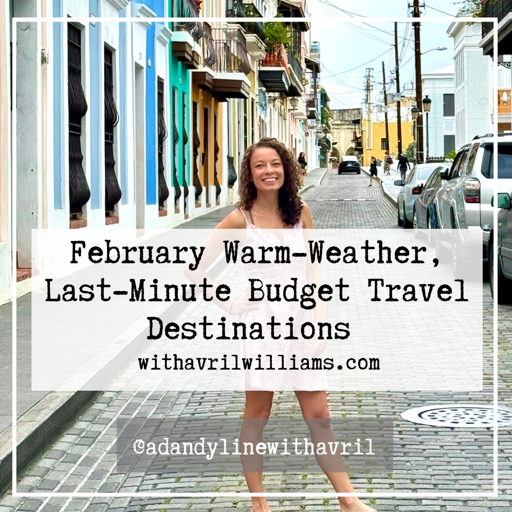 My Favorite February Warm-Weather, Last-Minute Budget Travel Destinations