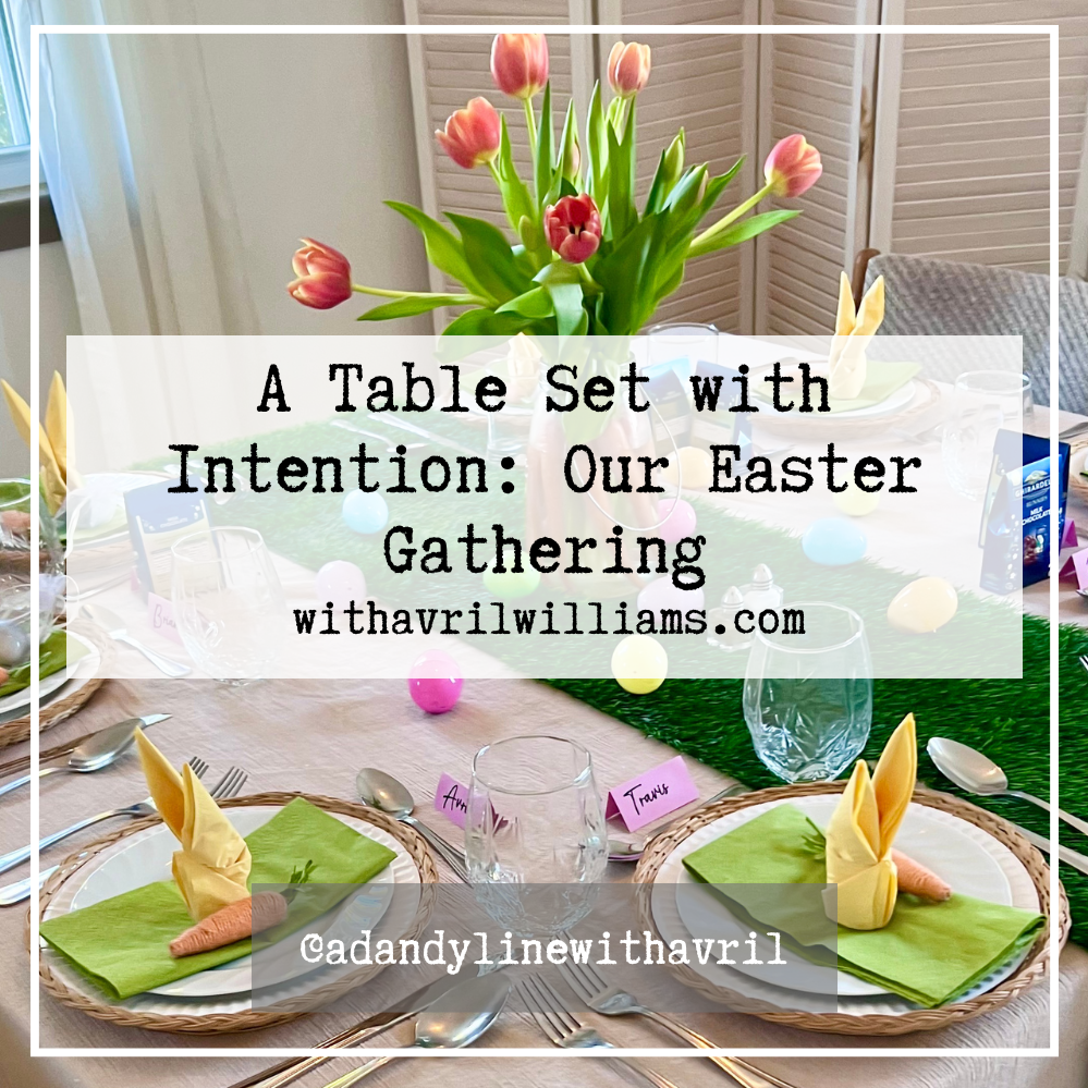 A Table Set With Intention:  Easter Gathering