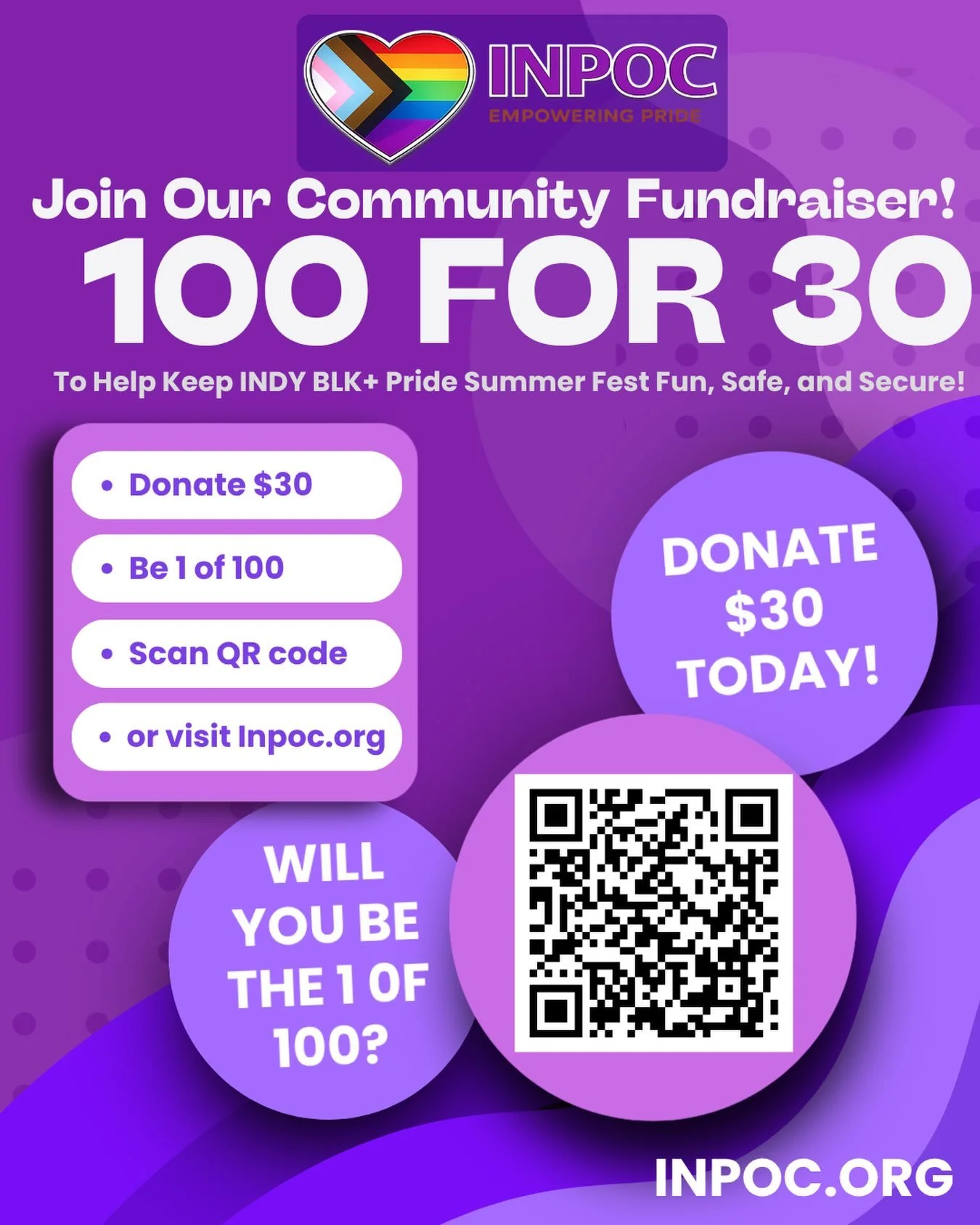 💜 Can you be 1 of 100? 💜

We&rsquo;re looking for 100 supporters to donate just $30 to help make the INDY BLK+ Pride Summer Fest a safe, welcoming, and unforgettable celebration for our community.

Your $30 donation helps support:
✨ Event safety &a
