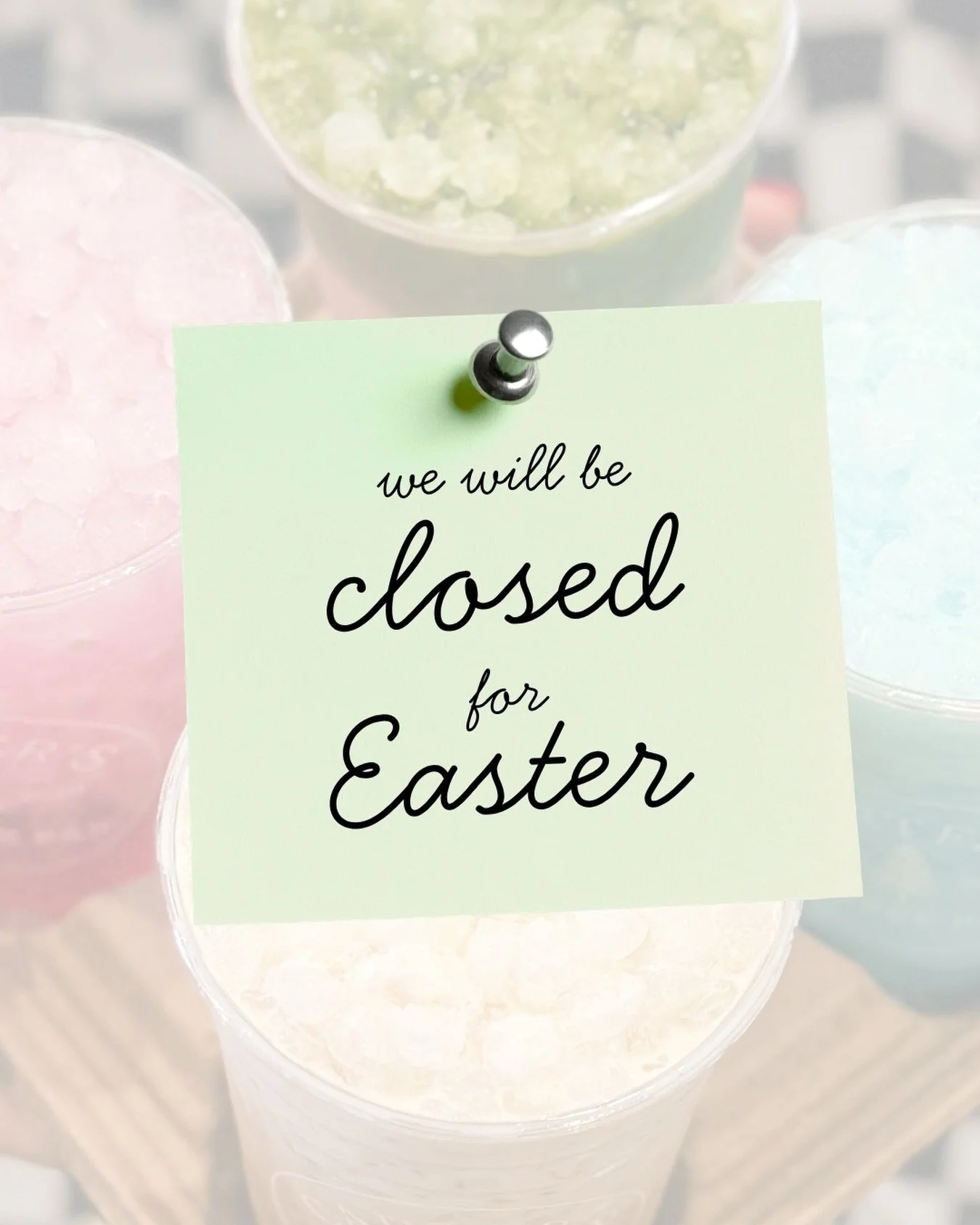 We are closed tomorrow to celebrate the resurrection of our King. See you today or Monday.