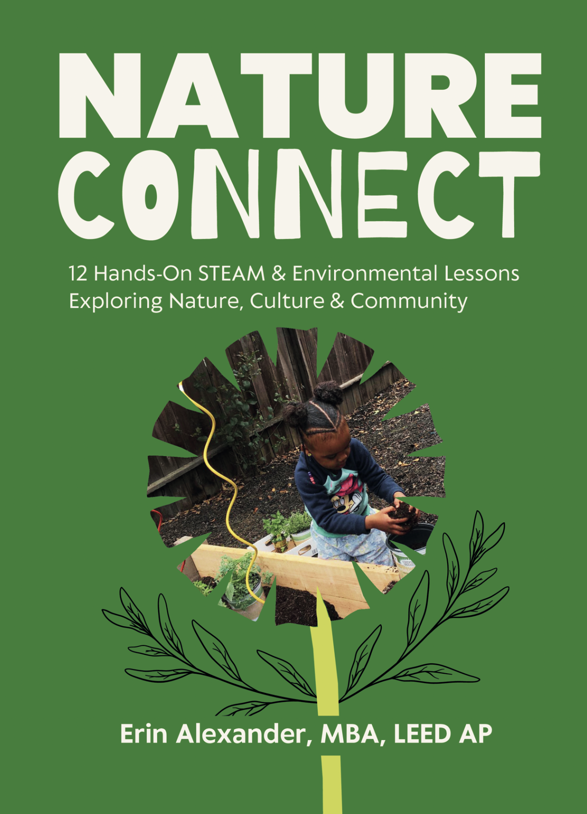 Nature Connect: 12 Hands-On STEAM & Environmental Lessons Exploring Nature, Culture & Community