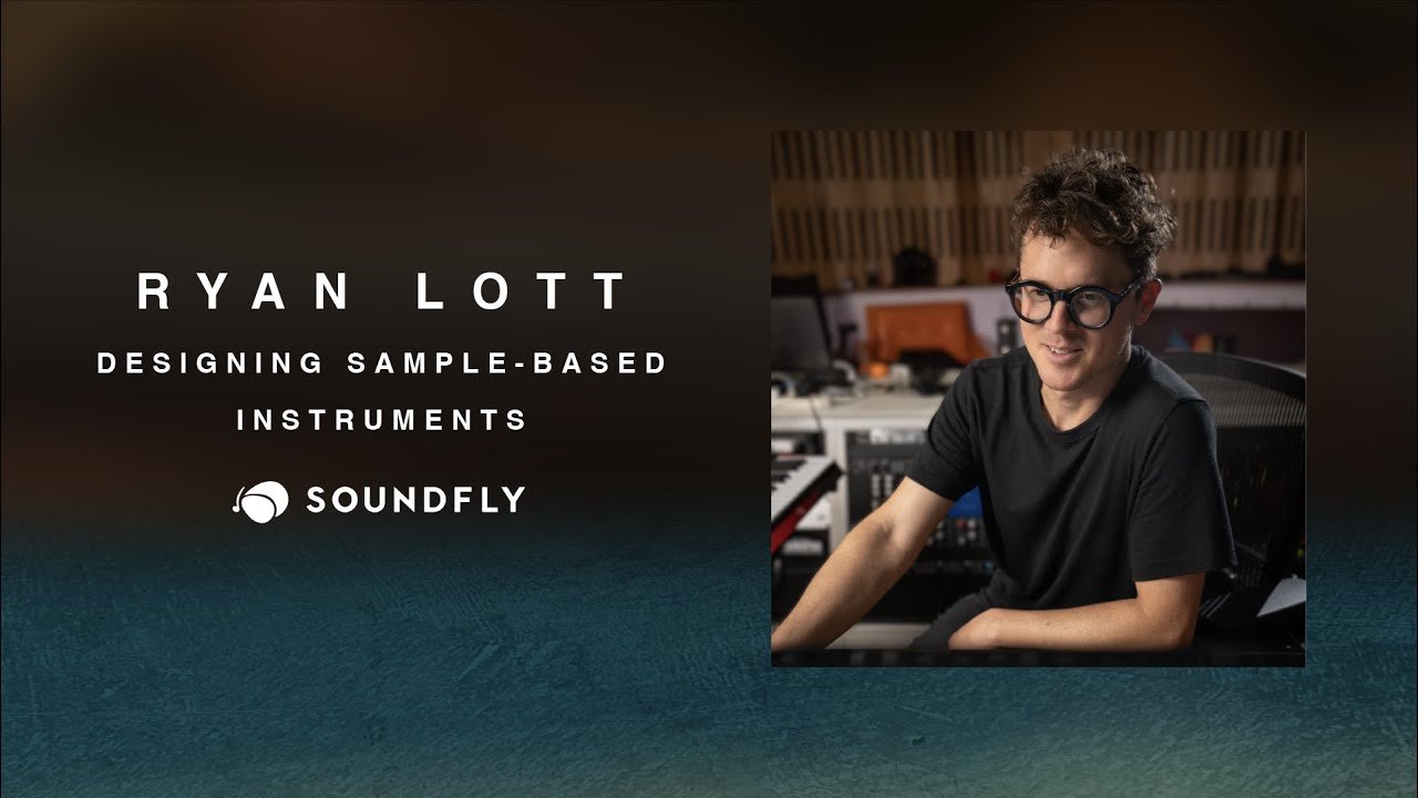 Ryan Lott: Designing Sample-Based Instruments - A New Course From Soundfly
