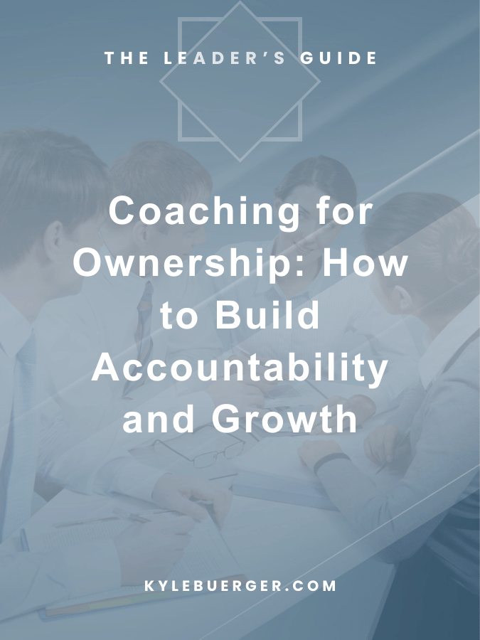 Coaching for Ownership: How Leaders Build Accountability &amp; Growth