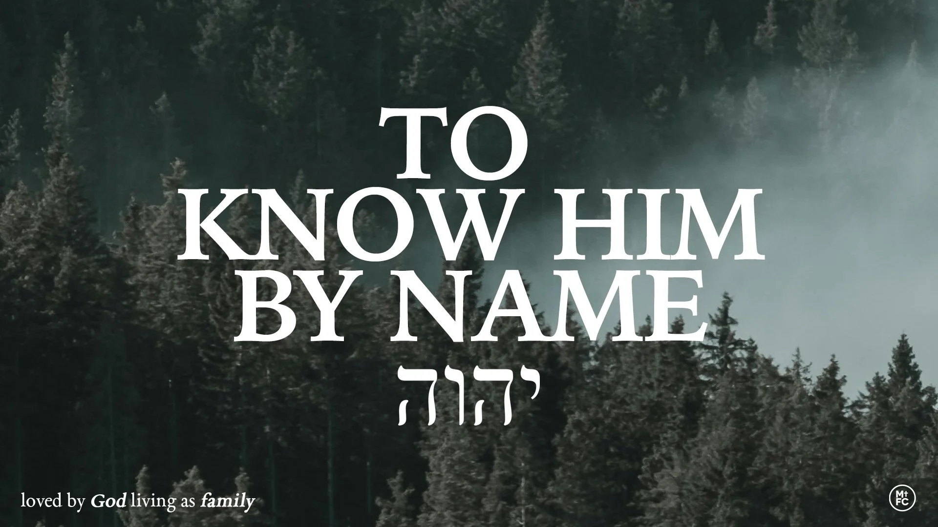 To Know Him By Name - Week 19