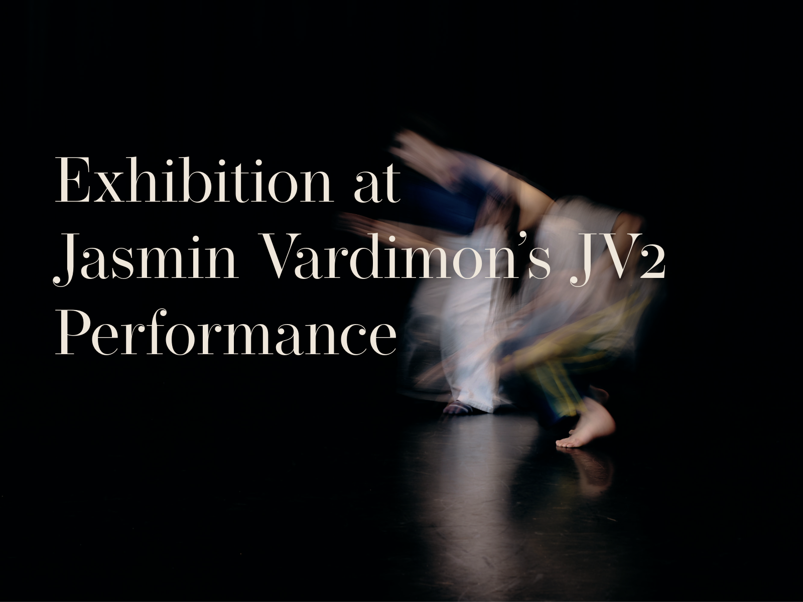 Exhibition at Jasmin Vardimon’s JV Performance