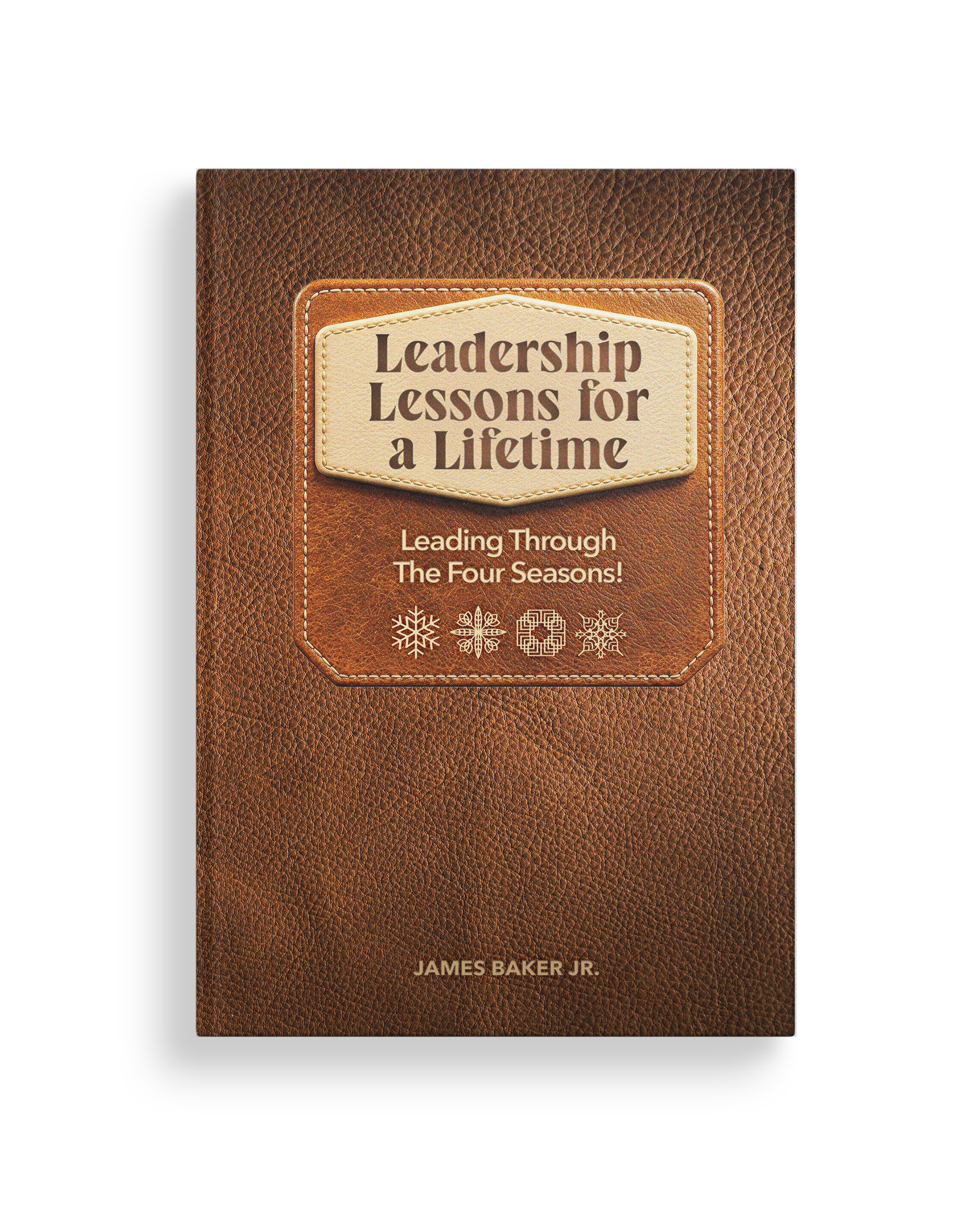 LEADERSHIP LESSONS FOR A LIFETIME. The Four Seasons! - Paperback