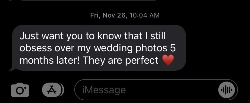 Screenshot of a text message on an iPhone that reads: "Just want you to know that I still obsess over my wedding photos 5 months later! They are perfect ❤️" The message timestamp is "Fri, Nov 26, 10:04 AM."