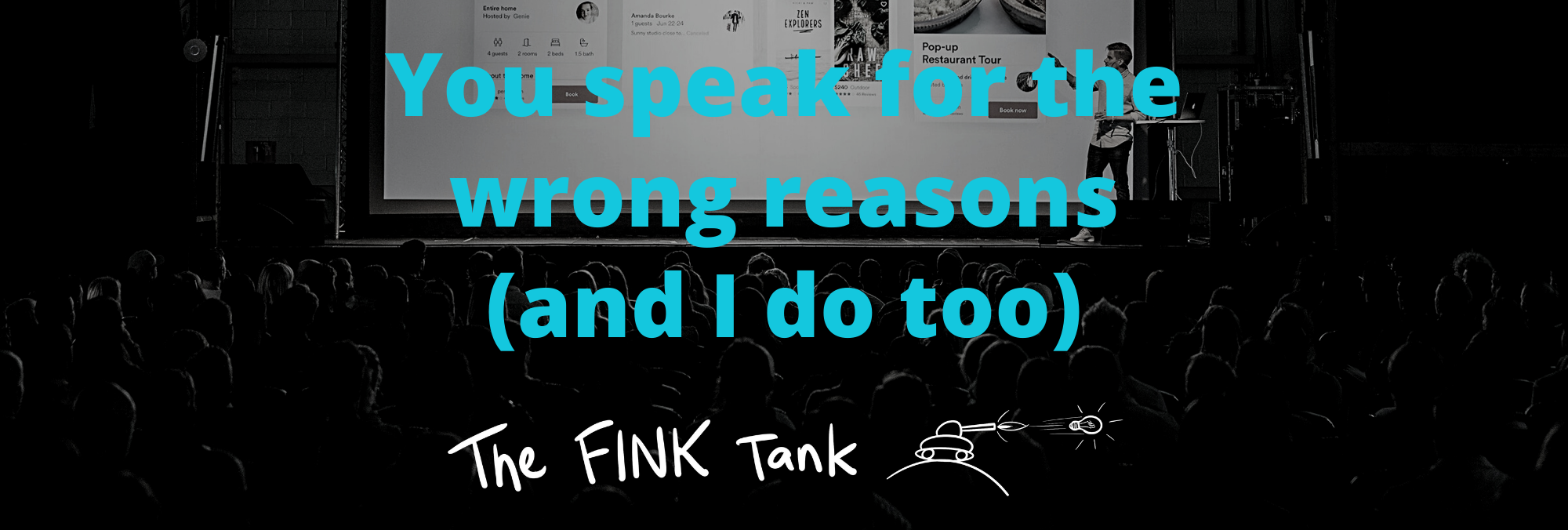 You speak for the wrong reasons (and I do too)