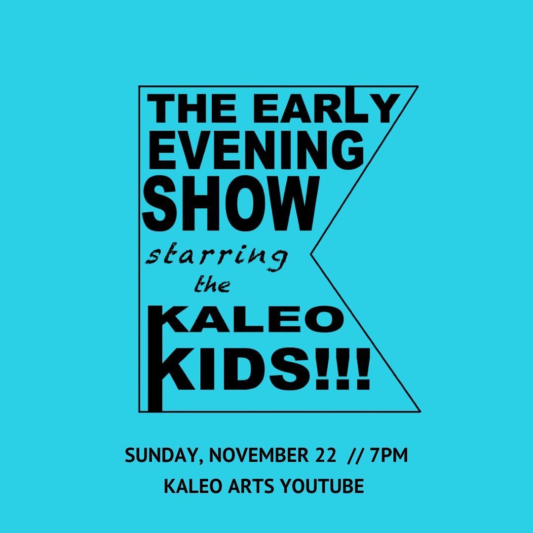 THIS SUNDAY (22nd) is our LIVE performance of The Early Evening Show! Join us with your families at 7PM on YouTube to watch an epic (and admittedly hilarious) performance by the Kaleo Kids. 

Subscribe to the Kaleo Arts YouTube Channel to be ready fo