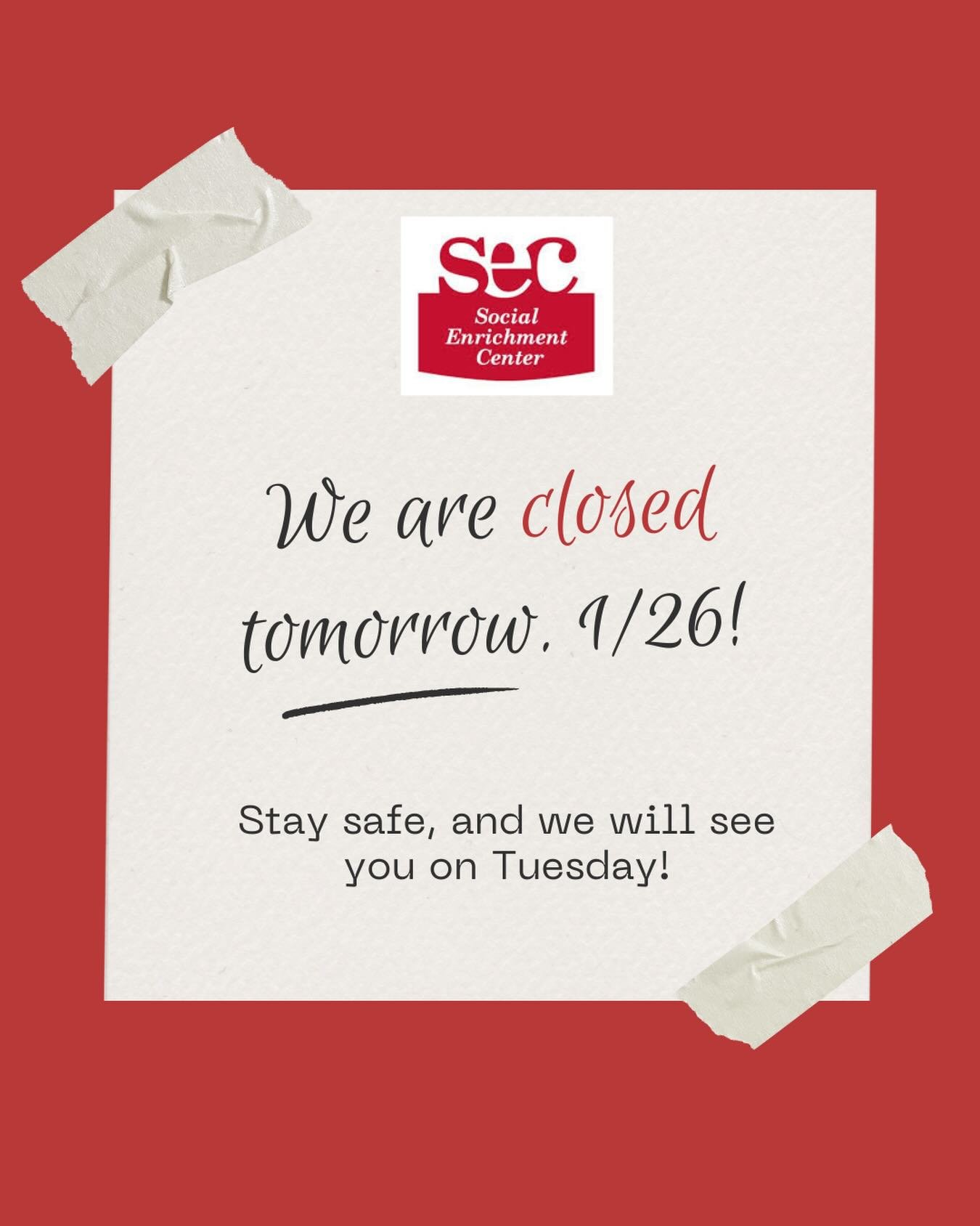 The Social Enrichment Center will be CLOSED Monday, January 26th due to the weather. Stay safe and we will see you again on Tuesday!
