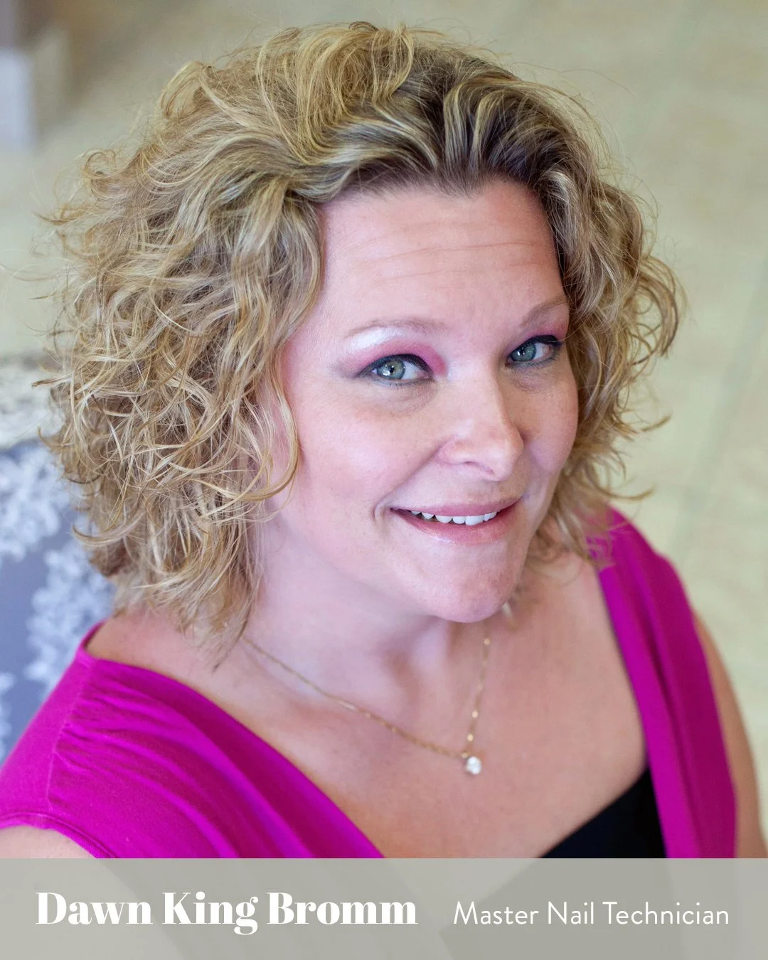 Team Spotlight: Dawn King Bromm, Master Nail Technician

Dawn is a 30-year industry veteran, providing clean, professional, spa-quality services. Specializing in sculptured acrylic (no tip used) and free-hand nail art. She also offers Natural Nails, 