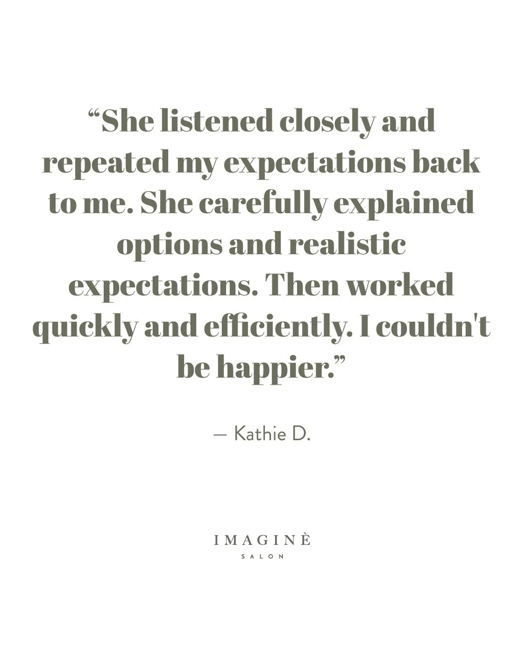 We love it when our client's say great things about us! Make an appointment today and see what the buzz is all about!

&ldquo;She listened closely and repeated my expectations back to me. She carefully explained options and realistic expectations. Th