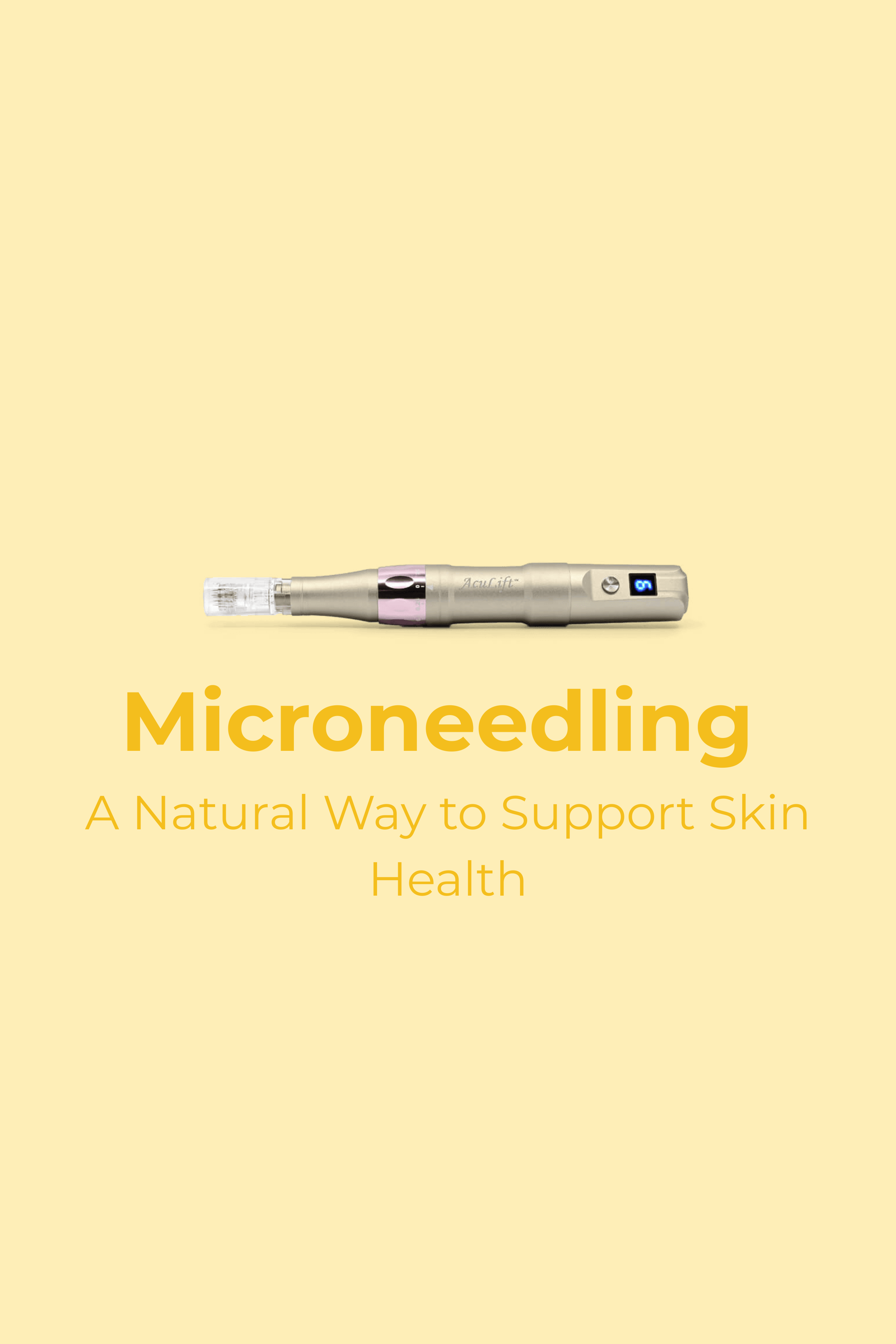 Microneedling: A Natural Way to Support Skin Health
