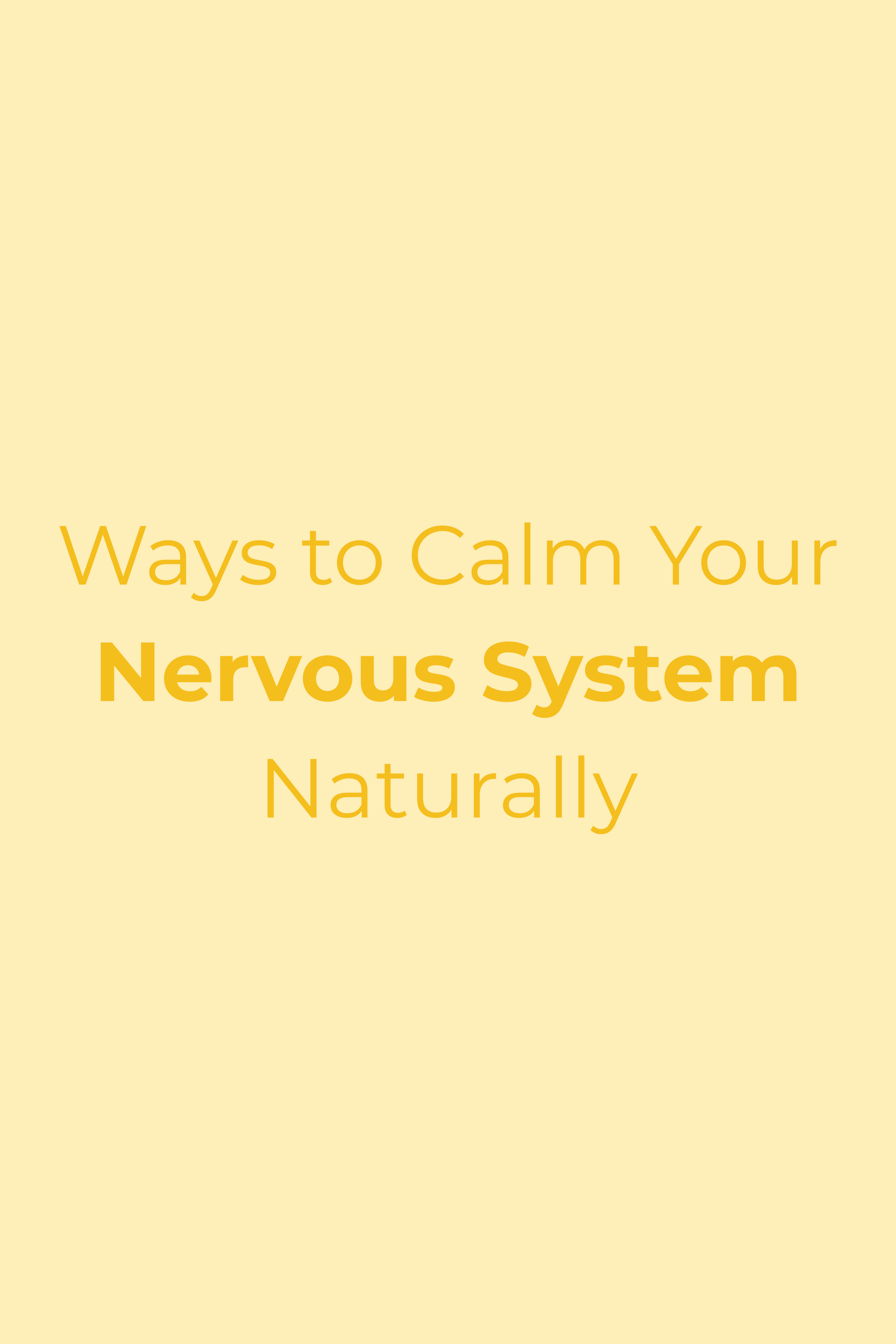Ways to Calm Your Nervous System Naturally: Simple Tools for Stress Relief