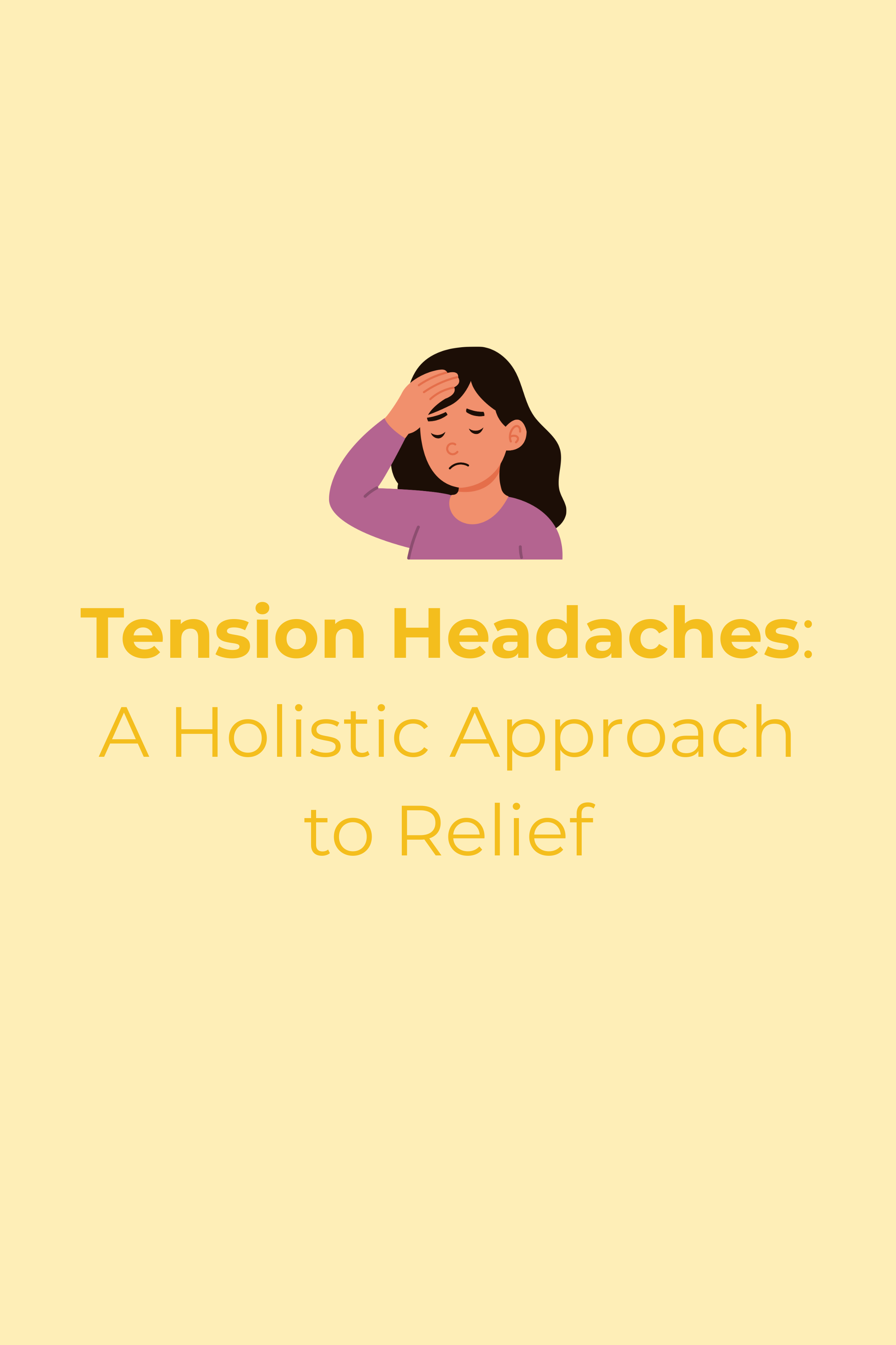 Tension Headaches: A Holistic Approach to Relief