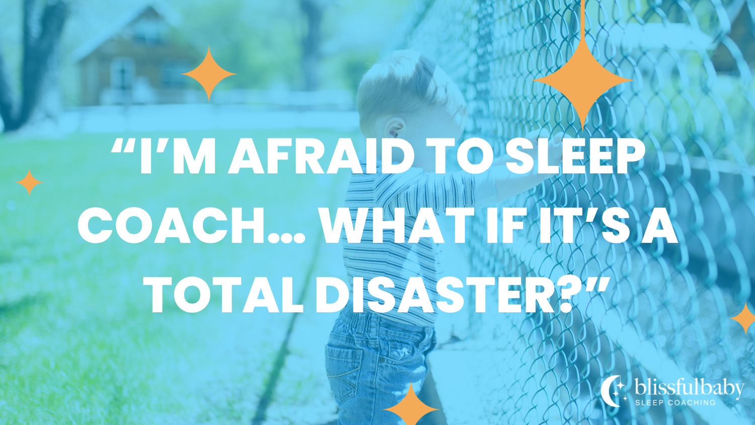 “I’m Afraid to Sleep Coach… What If It’s a Total Disaster?” — Blissful ...