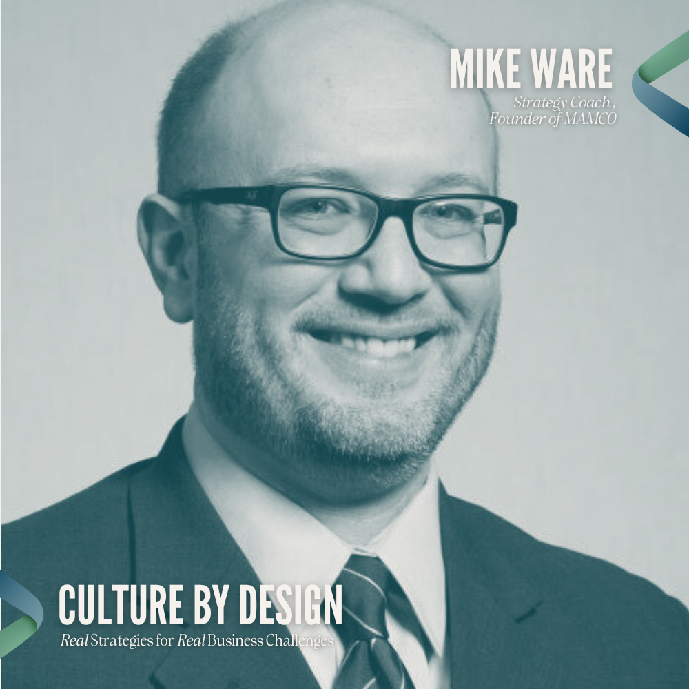 08: The Hidden Engine of Growth: Mike Ware on Culture as Strategy