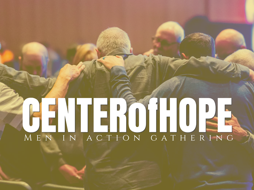 CENTER OF HOPE: MEN IN ACTION