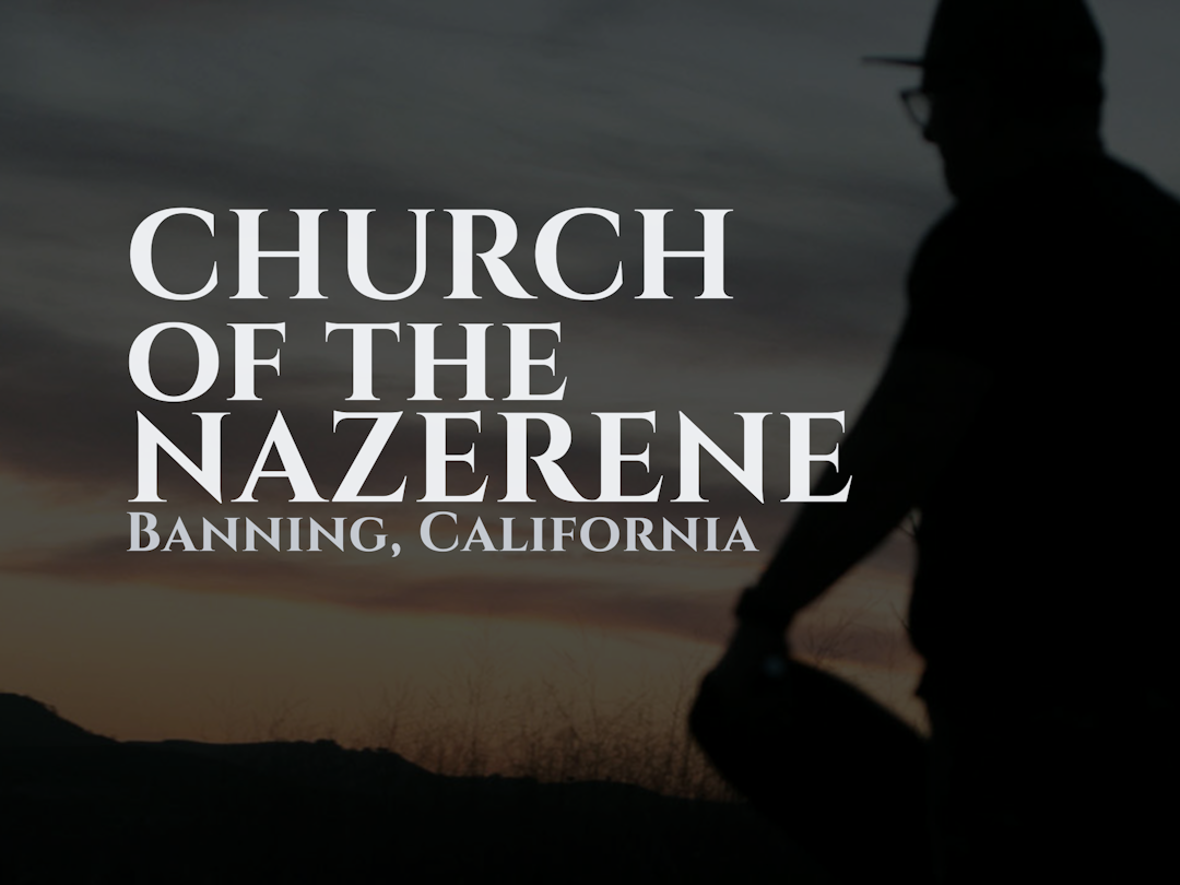 BANNING CHURCH of the NAZERENE