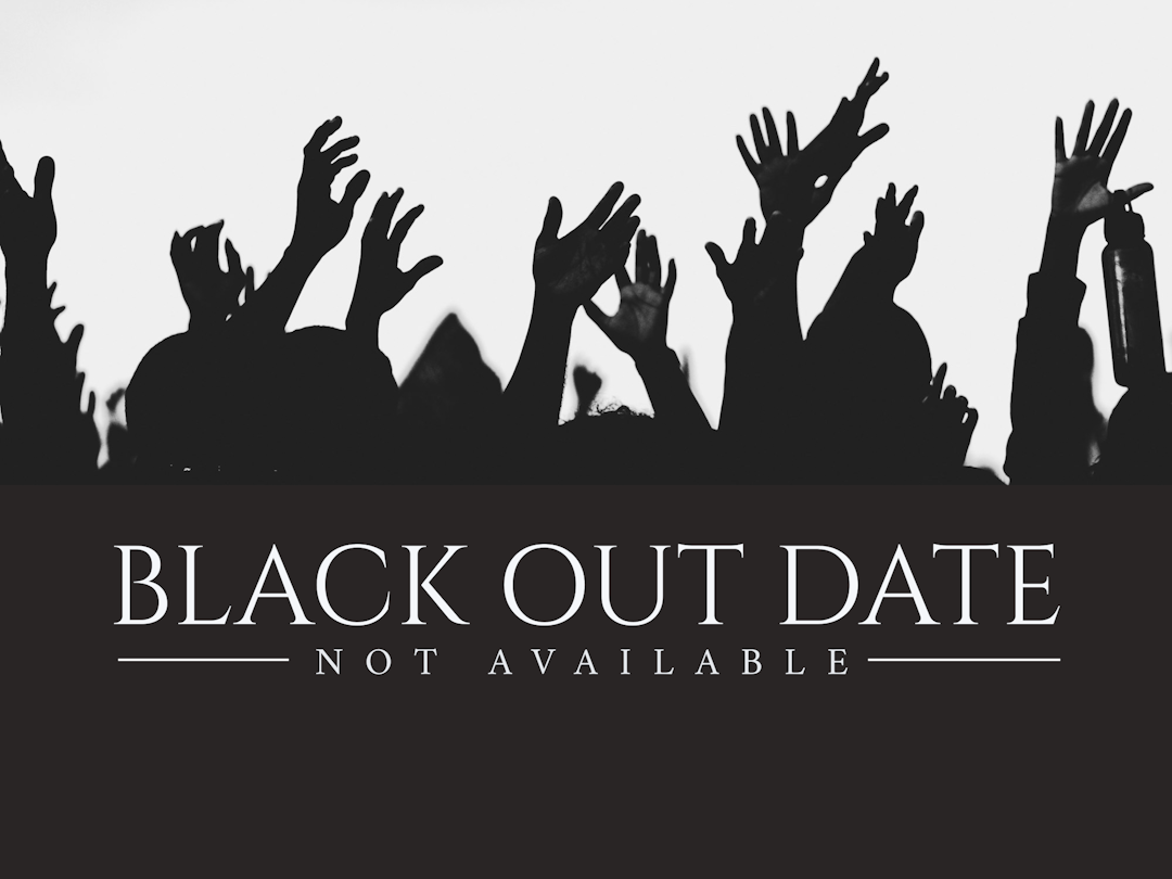 BLACK OUT DATE